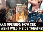 PATHAAN OPENING: HOW SRK  FANS WENT WILD INSIDE THEATRES