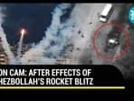 ON CAM: AFTER EFFECTS OF HEZBOLLAH’S ROCKET BLITZ 