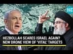 HEZBOLLAH SCARES ISRAEL AGAIN? NEW DRONE VIEW OF 'VITAL' TARGETS