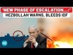 'NEW PHASE OF ESCALATION...:' HEZBOLLAH WARNS, BLEEDS IDF