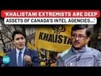 'KHALISTANI EXTREMISTS ARE DEEP ASSETS OF CANADA'S INTEL AGENCIES...'